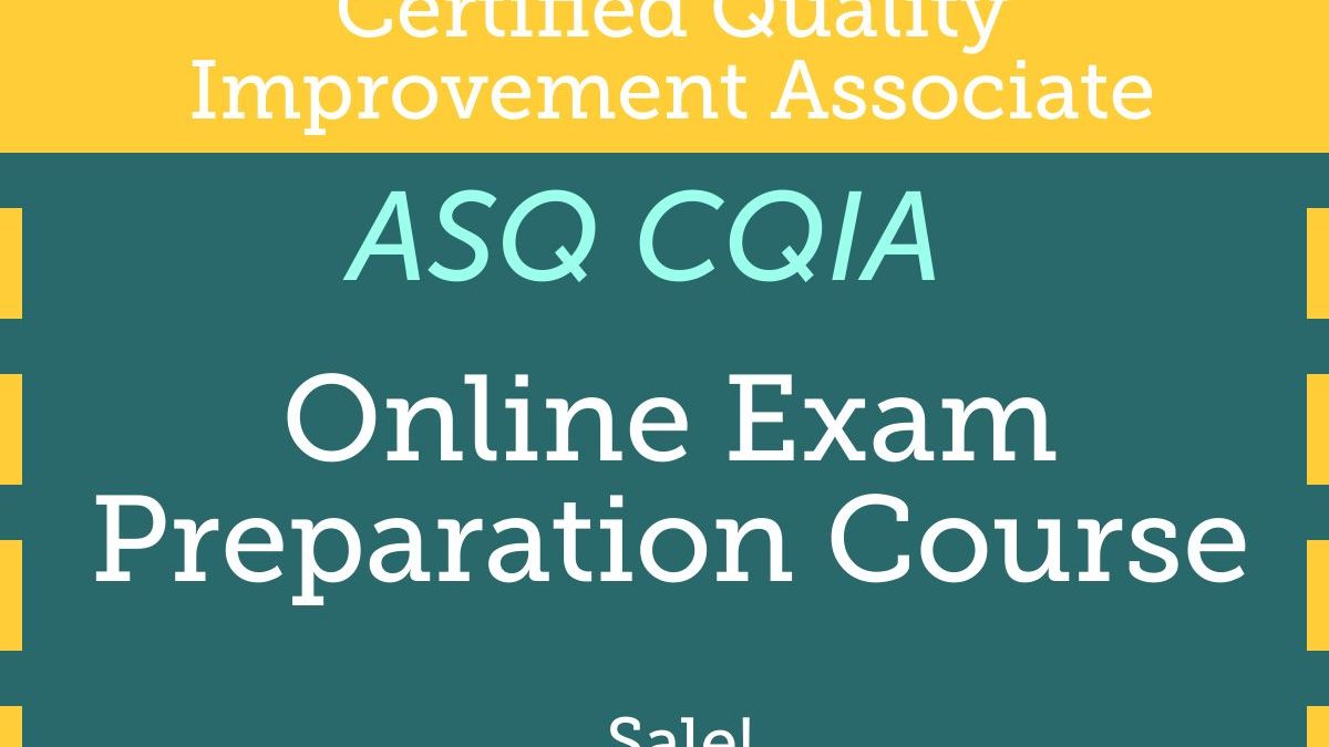 ASQ® CQIA [Aug 2020] How to Pass Your Certified Quality Improvement  Associate Exam? | Quality Gurus