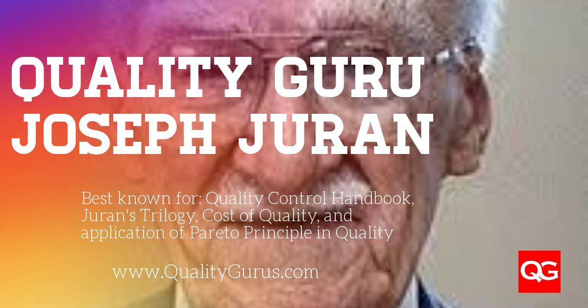 Life and Works of Quality Guru Joseph Juran Quality Gurus
