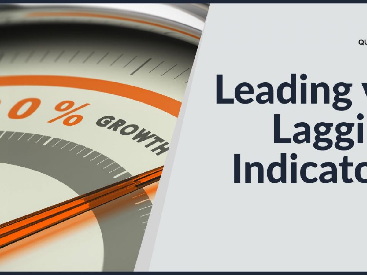 Leading vs. Lagging Indicators Explained | Quality Gurus