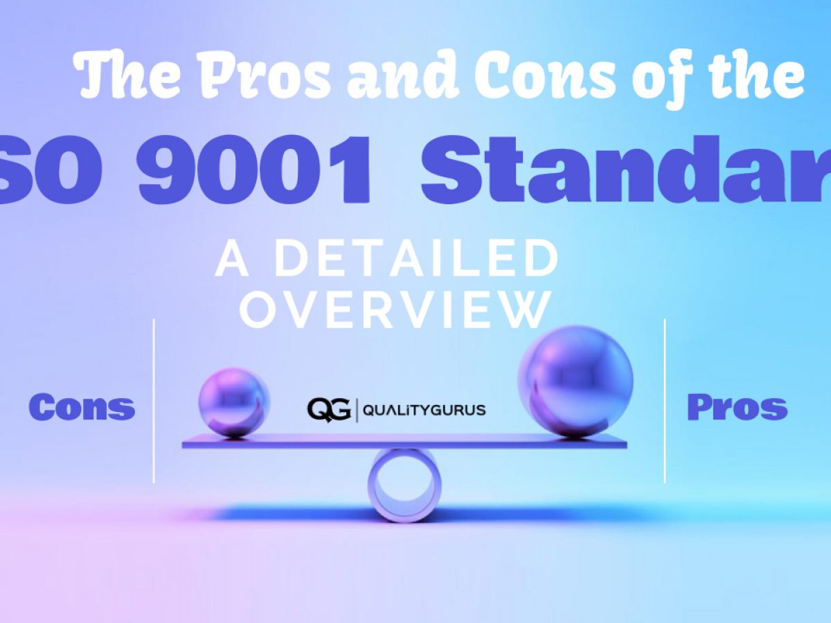The Pros and Cons of the ISO 9001 Standard: A Detailed Overview | Quality  Gurus